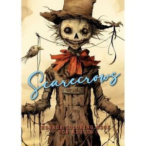 Scarecrows Horro Coloring Book for Adults: Halloween Grayscale Coloring Book Got